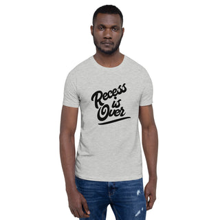 Recess Is Over Short-Sleeve Unisex T-Shirt