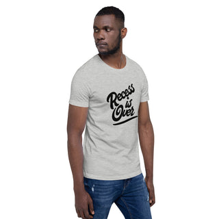 Recess Is Over Short-Sleeve Unisex T-Shirt