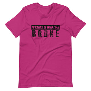 Id Rather be Tired Than Broke Short-Sleeve Unisex T-Shirt