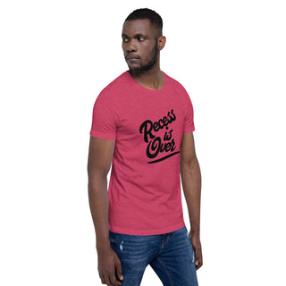 Recess Is Over Short-Sleeve Unisex T-Shirt