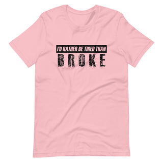 Id Rather be Tired Than Broke Short-Sleeve Unisex T-Shirt