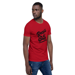 Recess Is Over Short-Sleeve Unisex T-Shirt