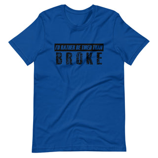 Id Rather be Tired Than Broke Short-Sleeve Unisex T-Shirt