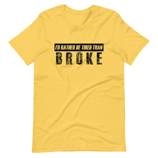 Id Rather be Tired Than Broke Short-Sleeve Unisex T-Shirt