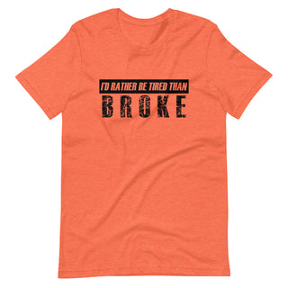 Id Rather be Tired Than Broke Short-Sleeve Unisex T-Shirt