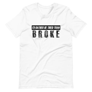 Id Rather be Tired Than Broke Short-Sleeve Unisex T-Shirt